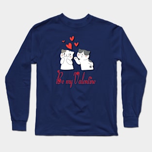 Be My Valentine.Cat Long Sleeve T-Shirt